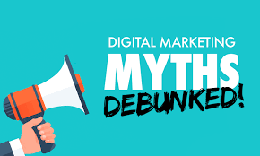 Top 7 Digital Marketing Myths Debunked: Everyone Need to Know 