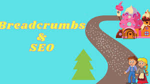 What are breadcrumbs and why do they speak for SEO?