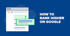 How to rank high on Google: Best ways to enhance your ranking