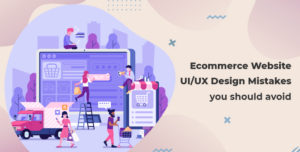 Mistakes to avoid e-commerce website UI / UX design- How to fix them?