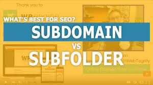 Subdomain vs Subfolder: What's Better Option for SEO