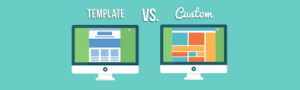 Benefits of Custom Web Design Vs. website templates for your business